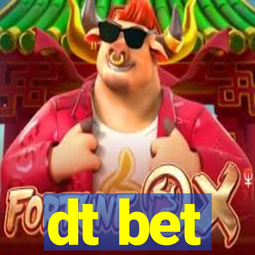 dt bet